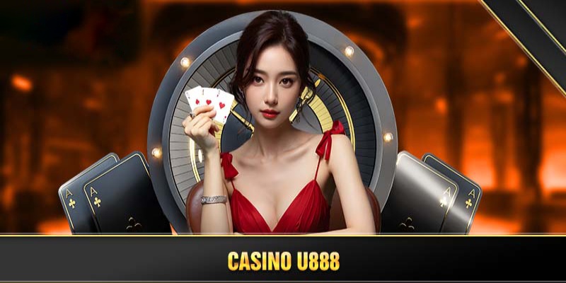 Casino U888 hỗ trợ giao dịch an toàn và nhanh chóng