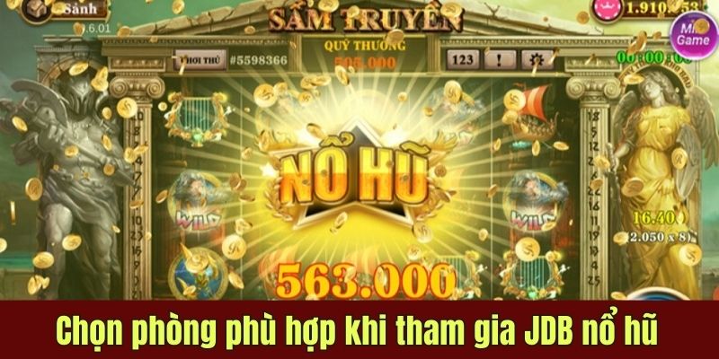 Chọn phòng phù hợp khi tham gia JDB nổ hũ