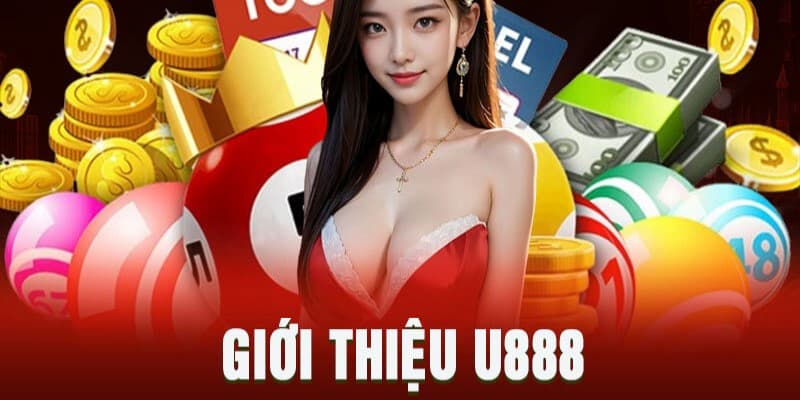 Giới thiệu U888 - Lịch sử phát triển của nhà cái