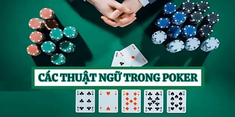 Một vài thuật ngữ cơ bản về game bài poker tại nhà cái