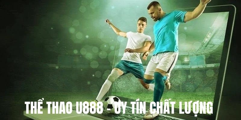 Giới thiệu sảnh cược thể thao U888 uy tín 