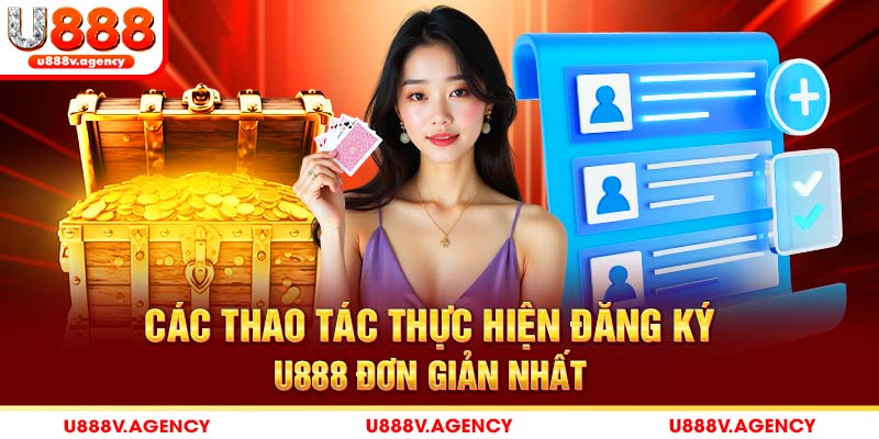 Các thao tác thực hiện đăng  ký U888 đơn giản nhất