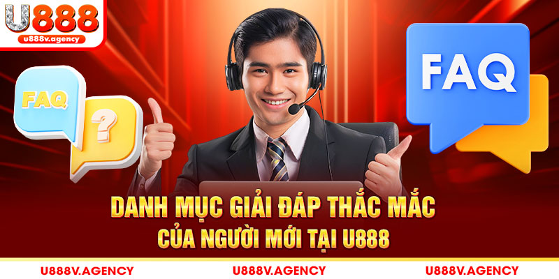 Danh mục giải đáp thắc mắc của người mới tại U888