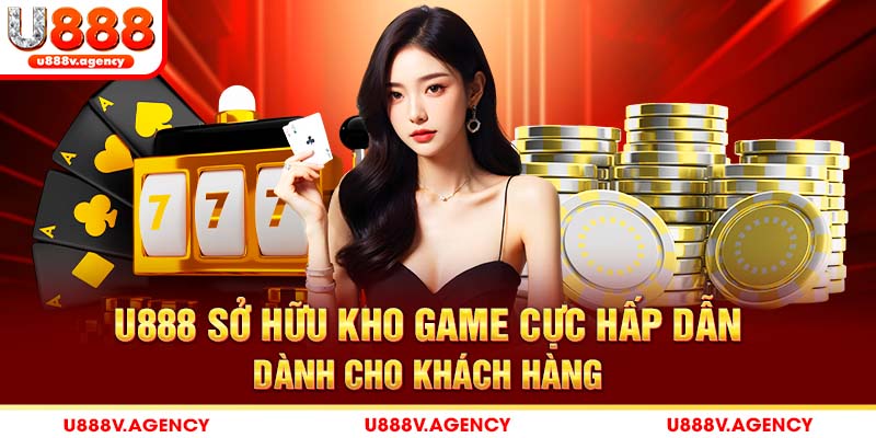 U888 sở hữu kho game cực hấp dẫn dành cho khách hàng