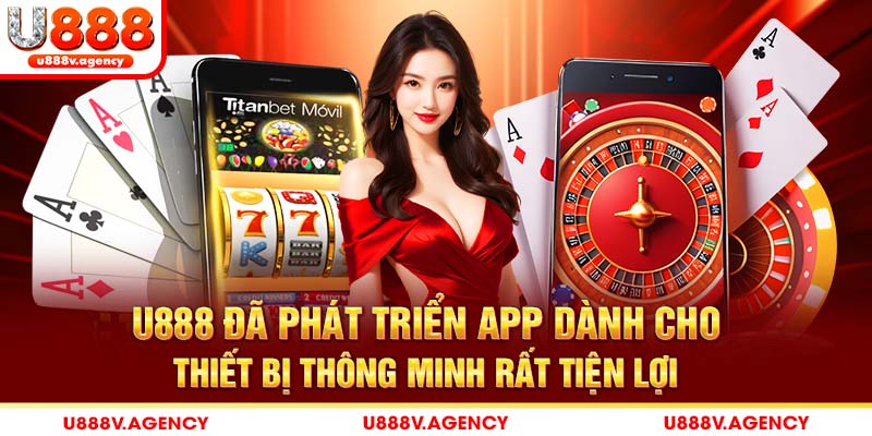 U888 đã phát triển app dành cho thiết bị thông minh rất tiện lợi