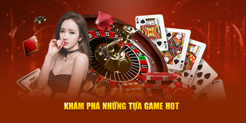 Khám phá những tựa game hot 