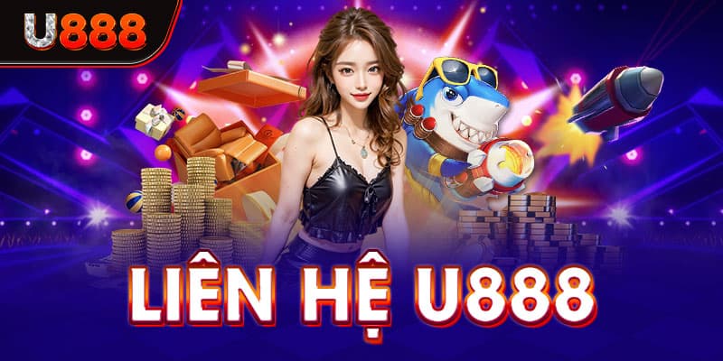 Liên hệ u888 khi có vấn đề